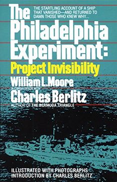portada The Philadelphia Experiment: Project Invisibility: The Startling Account of a Ship That Vanished-And Returned to Damn Those who Knew Why. 
