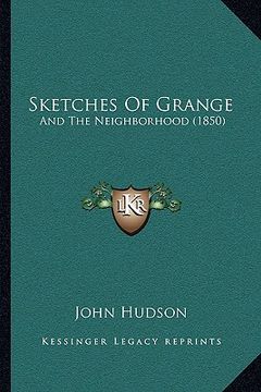 portada sketches of grange: and the neighborhood (1850) and the neighborhood (1850) (en Inglés)