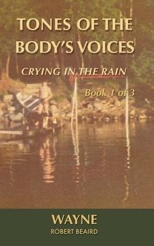 portada Tones of the Body's Voices: Crying in the Rain (in English)