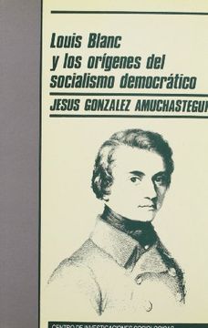 portada Louis Blanc y los Orígenes del Sociaismo Democrático (Monografías) (in Spanish)