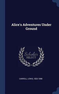 portada Alice's Adventures Under Ground