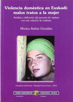 portada Violencia Domestica en Euskadi: Malos Tratos a la Mujer: Analisis y Definicion del Proceso de Ruptura con una Relacion de Maltrato (in Spanish)