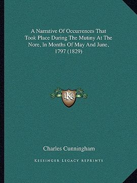portada a narrative of occurrences that took place during the mutiny at the nore, in months of may and june, 1797 (1829) (en Inglés)