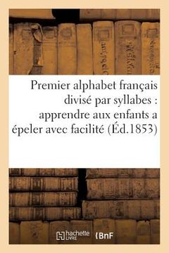 portada Premier Alphabet Français Divisé Par Syllabes Pour Apprendre Aux Enfants a Épeler Avec Facilité (en Francés)