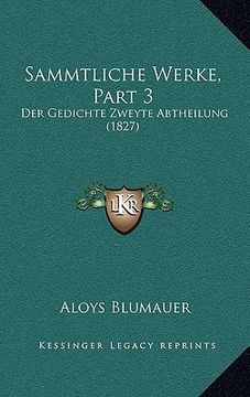 portada Sammtliche Werke, Part 3: Der Gedichte Zweyte Abtheilung (1827) (en Alemán)