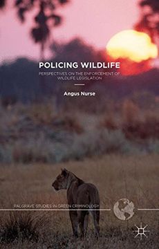 portada Policing Wildlife: Perspectives on the Enforcement of Wildlife Legislation (Palgrave Studies in Green Criminology)