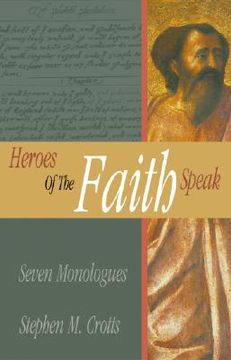 portada heroes of the faith speak: seven monologues (en Inglés)