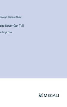 portada You Never Can Tell: in large print (en Inglés)