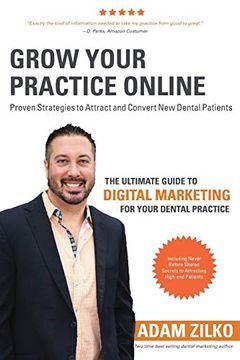 portada Grow Your Practice Online - Proven Strategies to Attract and Convert new Dental Patients: The Ultimate Guide to Digital Marketing for Your Dental Practice (en Inglés)