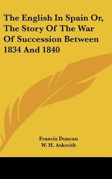 portada the english in spain or, the story of the war of succession between 1834 and 1840 (en Inglés)