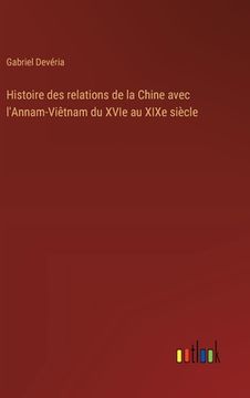 portada Histoire des relations de la Chine avec l'Annam-Viêtnam du XVIe au XIXe siècle (en Francés)