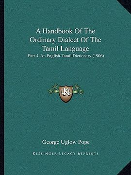 portada a handbook of the ordinary dialect of the tamil language: part 4, an english-tamil dictionary (1906) (en Inglés)