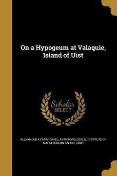 portada On a Hypogeum at Valaquie, Island of Uist (en Inglés)