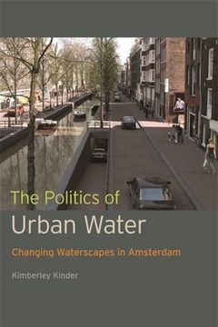 portada The Politics of Urban Water: Changing Waterscapes in Amsterdam (en Inglés)