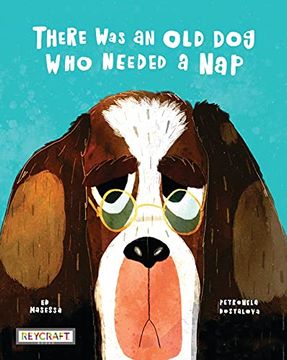 portada There was an old dog who Needed a nap | Rhyming Children’S Fiction Book | Reading age 4-7 | Grade Level 2-3 | Reycraft Books 