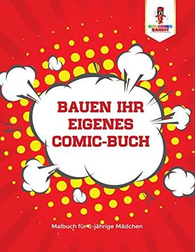 portada Bauen ihr Eigenes Comic-Buch: Malbuch für 6-Jährige Mädchen (en Alemán)