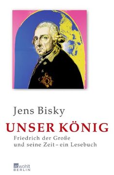 portada Unser König: Friedrich der Große und seine Zeit - ein Lesebuch (en Alemán)