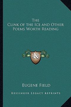 portada the clink of the ice and other poems worth reading (en Inglés)