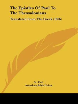 portada the epistles of paul to the thessalonians: translated from the greek (1856) (en Inglés)