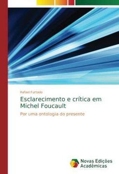 portada Esclarecimento e crítica em Michel Foucault: Por uma ontologia do presente (Paperback) (en Portugués)