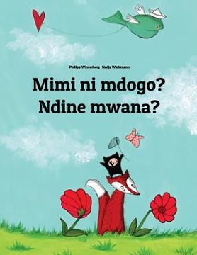 portada Mimi ni mdogo? Ndine mwana?: Swahili-Chewa/Nyanja (Chichewa/Chinyanja): Children's Picture Book (Bilingual Edition) (en Swahili)