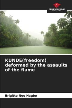 portada KUNDE(freedom) deformed by the assaults of the flame (in English)