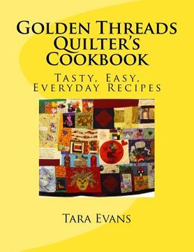 portada Golden Threads Quilter's Cookbook: Tasty, Easy, Everyday Recipes (en Inglés)