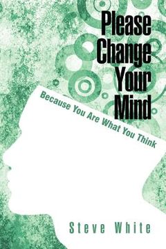 portada please change your mind: because you are what you think