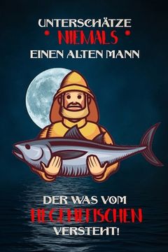 portada Unterschätze niemals einen alten Mann der was vom Hegenefischen versteht!: Fangbuch für Angler - Hegenefischen - Fischen (en Alemán)