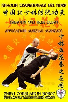 portada Shaolin Tradizionale del Nord Vol.15: Shaolin Wu Hua Quan - Applicazioni Marziali Avanzate (in Italian)