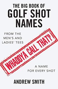 The big Book of Golf Shot Names (en Inglés)