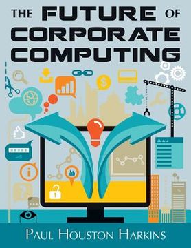 portada The Future of Corporate Computing (en Inglés)