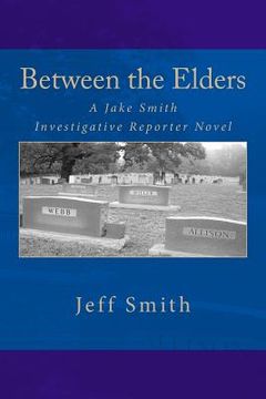 portada Between the Elders: A Jake Smith Investigative Reporter Novel (in English)
