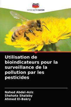 portada Utilisation de bioindicateurs pour la surveillance de la pollution par les pesticides (in French)