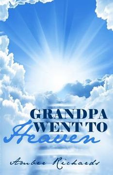 portada Grandpa Went to Heaven (en Inglés)