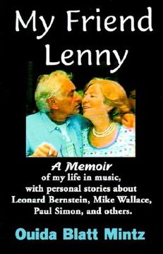 portada my friend lenny: a memoir of my life in music, with personal stories about leonard bernstein, mike wallace, paul simon, and others (en Inglés)