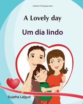 portada Kids Valentine book: A Lovely day. Um dia lindo: Livros infantis. Portuguese kids book. (Bilingual Edition) English Portuguese Picture book (in Portuguese)