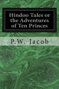 portada Hindoo Tales or the Adventures of Ten Princes: Freely Translated from the Sanscrit of the Dasakumaracharitam (en Inglés)