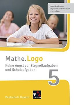 portada Mathe. Logo? Bayern - neu / Realschule Bayern: Mathe. Logo? Bayern - neu / Mathe. Logo Bayern Keine Angst vor Stegreifaufgab 5: Realschule Bayern: (in German)
