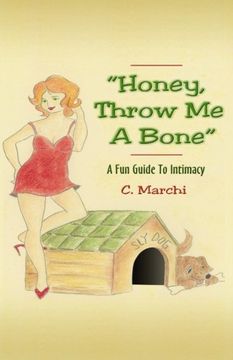portada "Honey, Throw me a Bone": A fun Guide to Intimacy (in English)