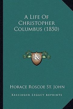 portada a life of christopher columbus (1850) a life of christopher columbus (1850) (en Inglés)