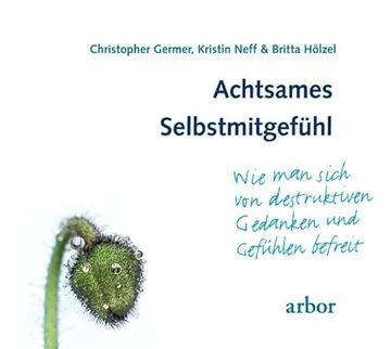 portada Achtsames Selbstmitgefühl: Wie man Sich von Destruktiven Gedanken und Gefühlen Befreit (in German)