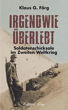 portada Irgendwie Überlebt: Soldatenschicksale im Zweiten Weltkrieg (en Alemán)