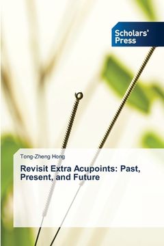 portada Revisit Extra Acupoints: Past, Present, and Future (en Inglés)
