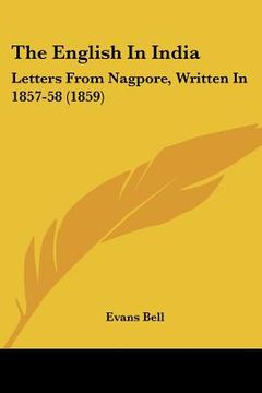portada the english in india: letters from nagpore, written in 1857-58 (1859) (en Inglés)
