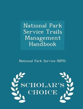 portada National Park Service Trails Management Handbook - Scholar's Choice Edition