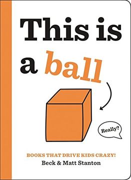 portada Books That Drive Kids Crazy! This is a Ball (en Inglés)