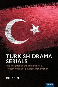 portada Turkish Drama Serials: The Importance and Influence of a Globally Popular Television Phenomenon (en Inglés)
