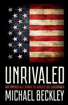 portada Unrivaled: Why America Will Remain the World's Sole Superpower (Cornell Studies in Security Affairs) (en Inglés)