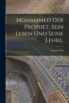 portada Mohammed der Prophet, sein Leben und seine Lehre. (in German)